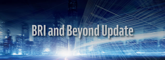 BRI and Beyond: News Update